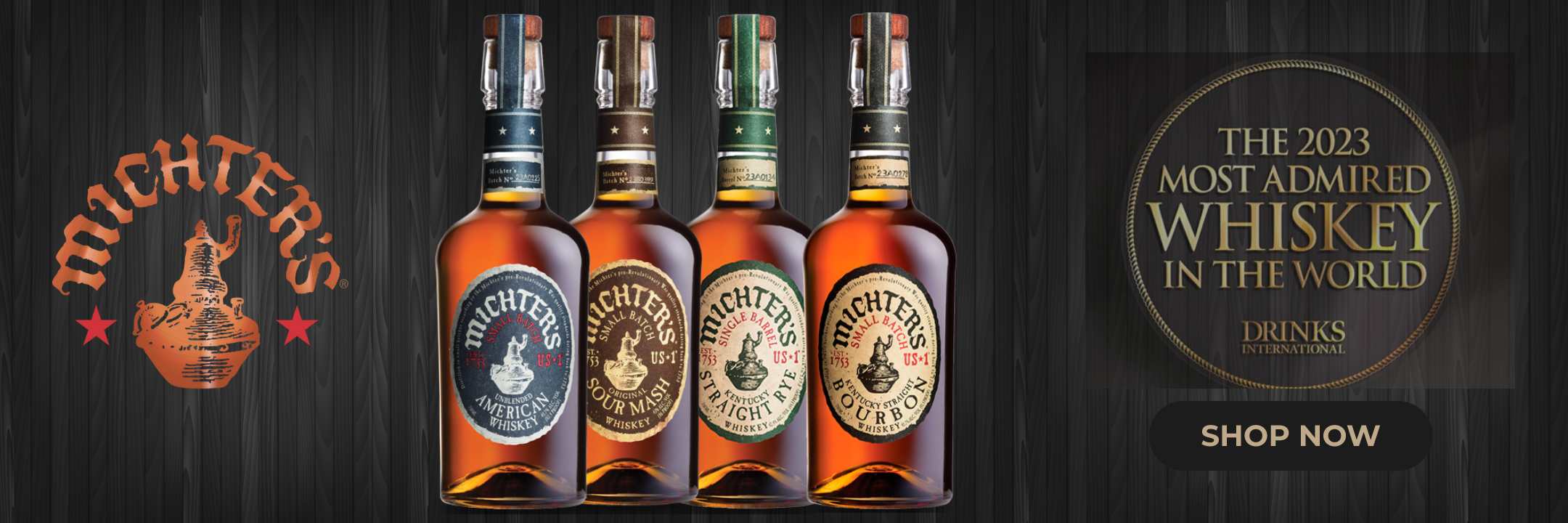 Michter's Whiskey Banner - The most admired whiskey in the world